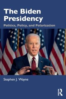 The Biden Presidency : Politics, Policy, and Polarization