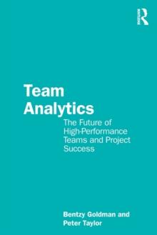 Team Analytics : The future of high-performance teams and project success