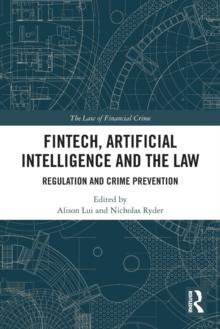 FinTech, Artificial Intelligence and the Law : Regulation and Crime Prevention