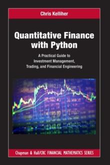 Quantitative Finance with Python : A Practical Guide to Investment Management, Trading, and Financial Engineering