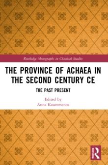 The Province of Achaea in the 2nd Century CE : The Past Present