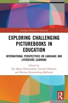 Exploring Challenging Picturebooks in Education : International Perspectives on Language and Literature Learning