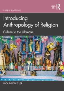 Introducing Anthropology of Religion : Culture to the Ultimate