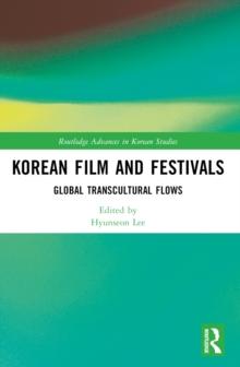 Korean Film and Festivals : Global Transcultural Flows