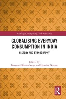 Globalising Everyday Consumption in India : History and Ethnography