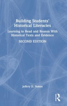 Building Students' Historical Literacies : Learning to Read and Reason With Historical Texts and Evidence