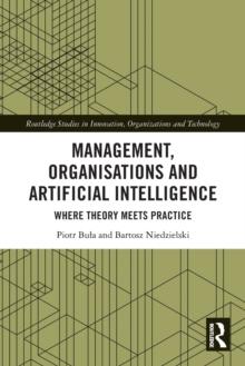 Management, Organisations and Artificial Intelligence : Where Theory Meets Practice