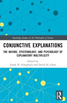 Conjunctive Explanations : The Nature, Epistemology, and Psychology of Explanatory Multiplicity