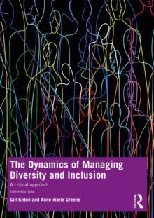 The Dynamics of Managing Diversity and Inclusion : A Critical Approach