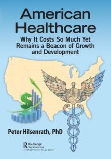 American Healthcare : Why It Costs So Much Yet Remains a Beacon of Growth and Development