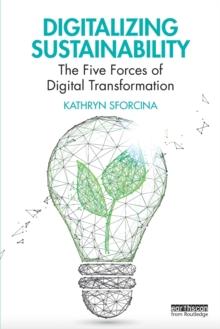 Digitalizing Sustainability : The Five Forces of Digital Transformation