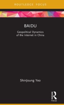 Baidu : Geopolitical Dynamics of the Internet in China