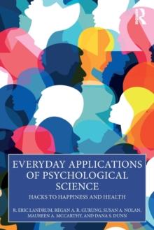 Everyday Applications of Psychological Science : Hacks to Happiness and Health