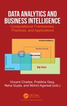 Data Analytics and Business Intelligence : Computational Frameworks, Practices, and Applications