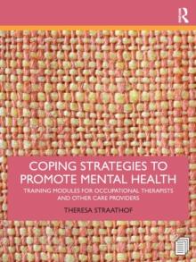 Coping Strategies to Promote Mental Health : Training Modules for Occupational Therapists and Other Care Providers