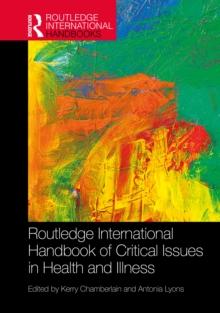 Routledge International Handbook of Critical Issues in Health and Illness