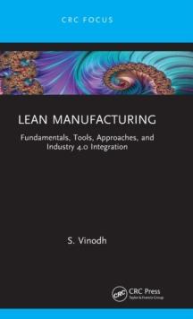 Lean Manufacturing : Fundamentals, Tools, Approaches, and Industry 4.0 Integration