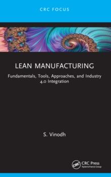 Lean Manufacturing : Fundamentals, Tools, Approaches, and Industry 4.0 Integration