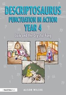 Descriptosaurus Punctuation in Action Years 4-6: Jack and the Crystal Fang