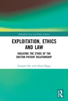 Exploitation, Ethics and Law : Violating the Ethos of the Doctor-Patient Relationship