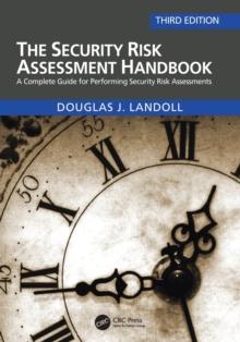 The Security Risk Assessment Handbook : A Complete Guide for Performing Security Risk Assessments