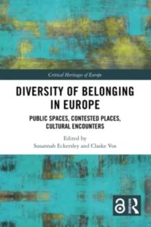 Diversity of Belonging in Europe : Public Spaces, Contested Places, Cultural Encounters