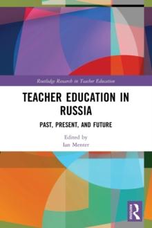 Teacher Education in Russia : Past, Present, and Future