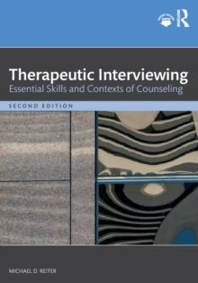 Therapeutic Interviewing : Essential Skills and Contexts of Counseling