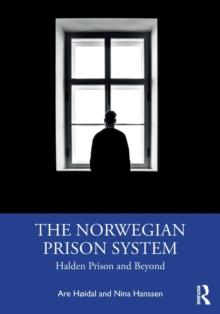 The Norwegian Prison System : Halden Prison and Beyond