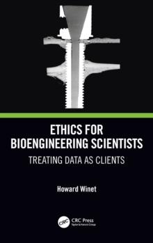 Ethics for Bioengineering Scientists : Treating Data as Clients