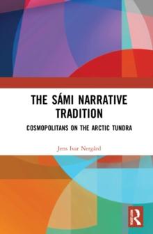 The Sami Narrative Tradition : Cosmopolitans on the Arctic Tundra