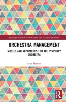 Orchestra Management : Models And Repertoires For The Symphony Orchestra