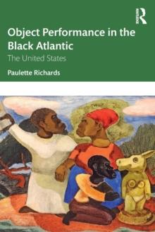 Object Performance in the Black Atlantic : The United States