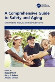 A Comprehensive Guide to Safety and Aging : Minimizing Risk, Maximizing Security