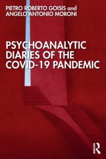 Psychoanalytic Diaries of the COVID-19 Pandemic