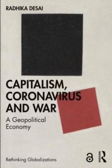 Capitalism, Coronavirus and War : A Geopolitical Economy