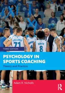 Psychology in Sports Coaching : Theory and Practice