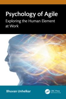 Psychology of Agile : Exploring the Human Element at Work