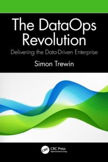 The DataOps Revolution : Delivering the Data-Driven Enterprise