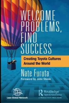 Welcome Problems, Find Success : Creating Toyota Cultures Around the World