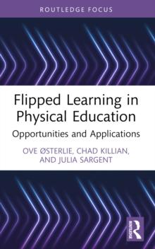 Flipped Learning in Physical Education : Opportunities and Applications