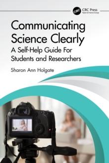 Communicating Science Clearly : A Self-Help Guide For Students and Researchers