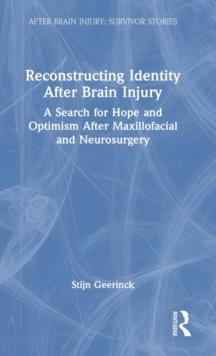 Reconstructing Identity After Brain Injury : A search for hope and optimism after maxillofacial and neurosurgery