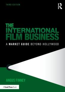 The International Film Business : A Market Guide Beyond Hollywood