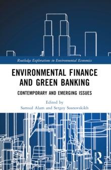 Environmental Finance and Green Banking : Contemporary and Emerging Issues