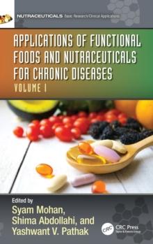 Applications of Functional Foods and Nutraceuticals for Chronic Diseases : Volume I