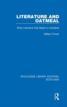 Literature and Oatmeal : What Literature Has Meant To Scotland