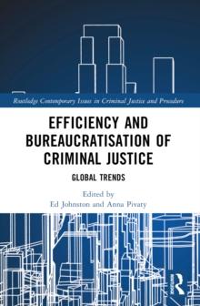 Efficiency and Bureaucratisation of Criminal Justice : Global Trends