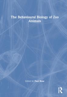 The Behavioural Biology of Zoo Animals