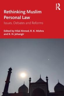 Rethinking Muslim Personal Law : Issues, Debates and Reforms